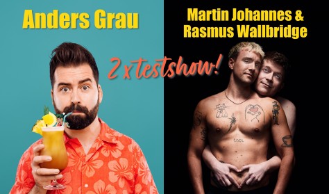 2 x TESTSHOW m. Anders Grau samt Martin Johannes & Rasmus Wallbridge